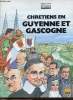 Les grandes heures des Eglises - Chrétiens en Guyenne et Gascogne.. Berthier & Dunois-Canette & Potier & Backès