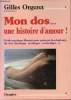 Mon dos ... une histoire d'amour ! Guide pratique illustré pour prévenir les douleurs du dos (lumbago, sciatique, cervicalgie).. Orgeret Gilles