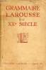Grammaire larousse du XXe siècle - Traité complet de la langue française.. Collectif