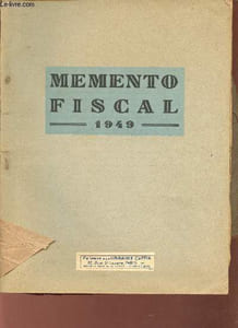 Memento fiscal 1949 - Complément du cours pratique de comptabilité contenant les notions sur les principales taxes fiscales.