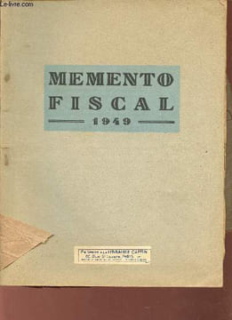 Memento fiscal 1949 - Complément du cours pratique de comptabilité contenant les notions sur les principales taxes fiscales.. Collectif