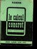 Le calcul concret cours élémentaire 1re et 2e années classes de dixième et neuvième des lycées et collèges - 1708 exercices et problèmes.. M.Gaultier