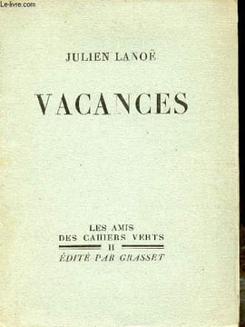 Vacances - Collection les amis des cahiers verts n°2 - Exemplaire sur alfa satiné n°2232.. Lanoë Julien