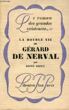 La double vie de Gérard de Nerval - Collection le roman des grandes existences n°21.. Bizet René