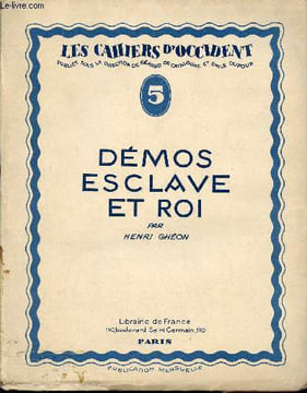 Démos esclave et roi - Histoire ancienne - Collection les cahiers d'Occident n°5 - Exemplaire n°871 sur papier d'alfa navarre.. Ghéon Henri