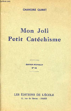 Mon joli petit catéchisme première initiation chrétienne des petits de 6 à 8 ans par la méthode évangélique - Edition nouvelle n°18.. Chanoine Quinet