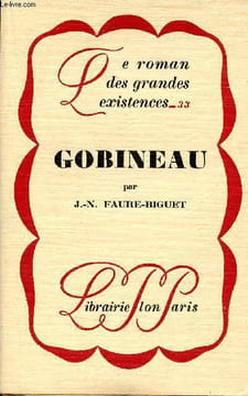 Gobineau - Collection le roman des grandes existences n°33.. J.-N.Faure-Biguet
