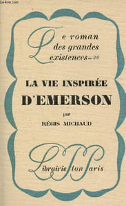 La vie inspirée d'Emerson - Collection le roman des grandes existences n°30.