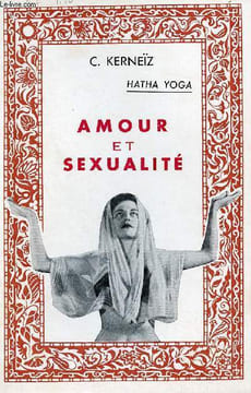 Hatha Yoga - Amour et sexualité.. C.Kerneïz