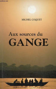 Aux sources du Gange - Ganga Mai Ki Jai ! gloire à notre mère ganga !.