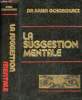 La suggestion mentale - Nouvelle édition revue et actualisée.. Dr Ochorowicz Julien