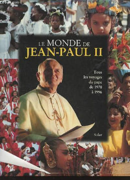 Monde de Jean-Paul II - Tous les voyages du pape de 1978 à 1996.. Collectif