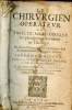 Le Chirurgien Operateur ou traicte methodique des principales operations en Chirurgie + Observations latrochirurgiques pleines de remarques curieuses ...