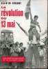 La révolution du 13 mai avec les témoignages inédits de ses principaux acteurs.. De Sérigny Alain