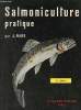 Salmoniculture pratique guide pour un élevage d'amateur - 2e édition revue et augmentée.. J.Nard