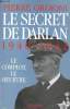 Le secret de Darlan le complot, le meurtre 1940-1942 - Nouvelle édition mise à jour.. Ordioni Pierre