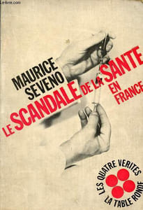 Le scandale de la santé en France - Collection les quatre vérités.