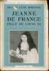 Jeanne de France fille de Louis XI la cendrillon des valois - Collection les grands coeurs.. Duc de Lévis Mirepoix