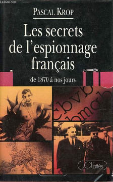 Les Secrets de l'espionnage français de 1870 à nos jours.. Krop Pascal