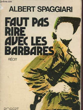 Faut pas rire avec les barbares - Récit.. Spaggiari Albert