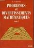 Problèmes et divertissements mathématiques - Tome 2.. M.Gardner