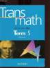 Trans math Term S spécialité - Programme 2002.. Antibi & Barra & Morin & Barros & Bénizeau etc