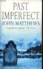 Past Imperfect.. Matthews John