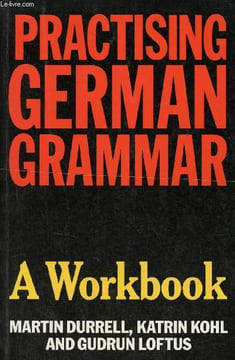 Practising German Grammar a Workbook for use with Hammer's German Grammar and Usage.. Durrell Martin & Kohl Katrin & Loftus Gudrun