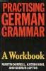 Practising German Grammar a Workbook for use with Hammer's German Grammar and Usage.. Durrell Martin & Kohl Katrin & Loftus Gudrun