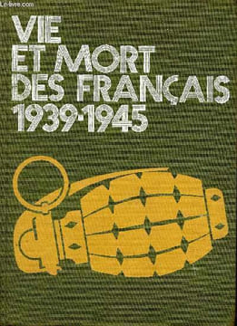 Vie et mort des français 1939-1945.. Ambrière Berl Beaufre Buis Coulet Fourcade Pineau
