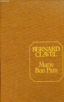 Les colonnes du ciel - Tome 4 : Marie bon pain - Roman.. Clavel Bernard