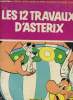 Les 12 travaux d'Astérix.. Goscinny René & Uderzo Albert
