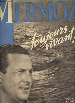 Mermoz toujours vivant ! - Numéro spécial illustré Le Petit Journal Mars 1938.. Collectif