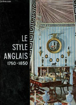 Le style anglais 1750-1850 - Collection Connaissance des Arts.. Collectif