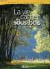 Nature en France - La vie cachée des sous-bois.. Collectif