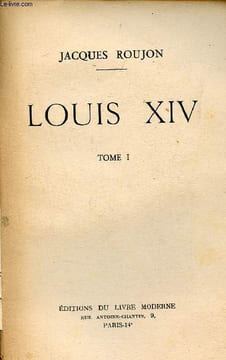 Louis XIV - Tome 1.. Roujon Jacques