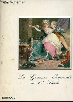 La Gravure Originale au 18e siècle.. Adhémar Jean