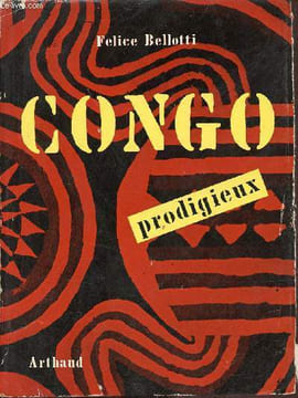 Congo prodigieux - Collection exploration n°13.. Bellotti Felice