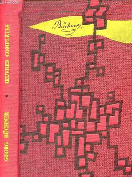 Oeuvres complètes Georg Büchner - Theatre - La mort de Danton - Leonce et Lena - Woyzeck.. Büchner Georg