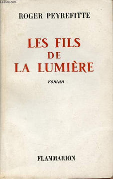 Les fils de la lumière - Roman.. Peyrefitte Roger