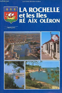 La Rochelle et les Iles Ré Aix Oléron.