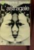 L'astragale - Roman - Collection le livre de poche n°2418.. Sarrazin Albertine