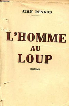 L'homme au loup - Roman.. Renaud Jean