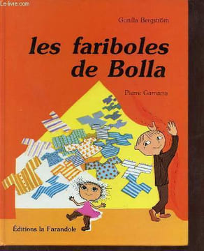Les fariboles de Bolla.. Bergström Gunilla & Gamarra Pierre