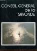 Conseil général de la Gironde - Editorial par Philippe Madrelle - aux origines du département de la Grionde par Jean Valette - industries de pointe, ...