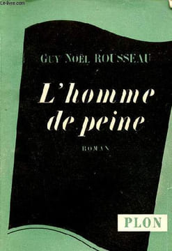 L'homme de peine - Roman.. Rousseau Guy Noël