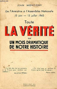 De l'Armistice à l'Assemblée Nationale 15 juin - 15 juillet 1940 - Toute la vérité sur un mois dramatique de notre histoire.