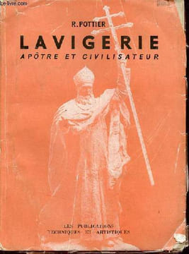 Le Cardinal Lavigerie apotre et civilisateur.. Pottier René