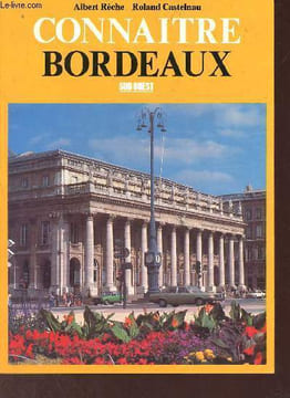 Connaitre Bordeaux.. Rèche Albert & Castelnau Roland