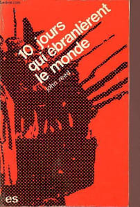 Dix jours qui ébranlèrent le monde.